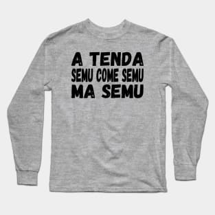 A Tenda semu come semu, ma semu - black text Long Sleeve T-Shirt